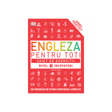 ENGLEZA PENTRU TOTI. Caiet de exercitii. Nivel 1 începatori (Litera)