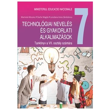 Educatie tehnologica si aplicatii practice cls. a VII-a, manual in lb. maghiara (Aramis)