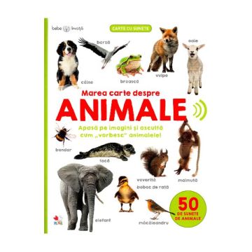 Bebe invata. Marea carte despre animale. 50 de sunete de animale (Litera)