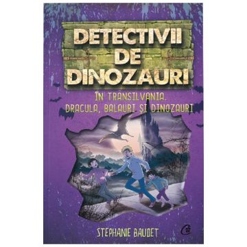 Detectivii de dinozauri in Transilvania. Dracula, balauri si dinozauri (Curtea Veche)