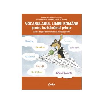 Vocabularul limbii romane pentru invatamantul primar. Calatorie printre cuvinte cu Amadeus și ReMi (Corint)