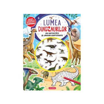 Lumea dinozaurilor - Cu activitati si jocuri captivante (Kreativ)
