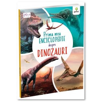 Prima mea enciclopedie despre dinozauri (Gama)