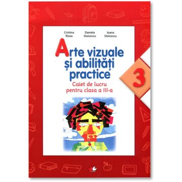 Arte vizuale si abilitati practice. Caiet de lucru pentru clasa a III-a (Litera)