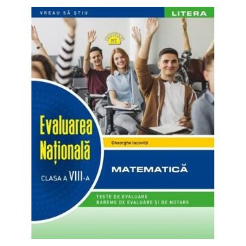 Vreau sa stiu. Evaluare nationala. Matematica. Clasa a VIII-a 2022 (Litera)