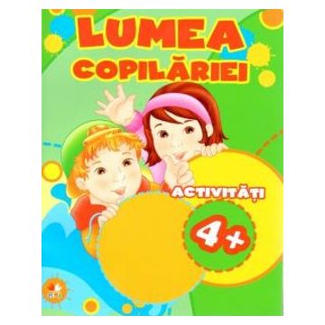 LUMEA COPILARIEI. Activitati 4+ (Litera)