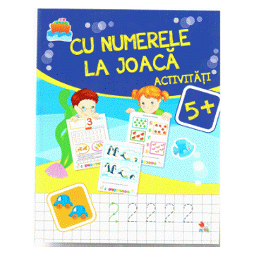 CU NUMERELE LA JOACA. Activitati 5+ (Litera)