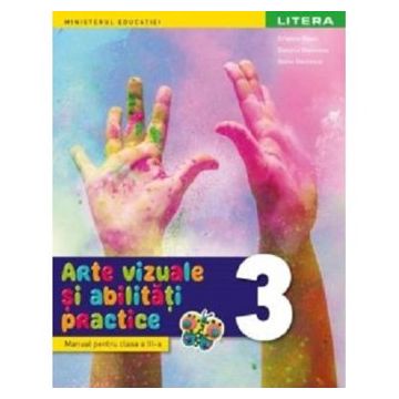 Manual. Arte vizuale si abilitati practice. Clasa a III-a (Litera)