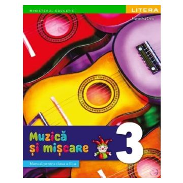 Manual. Muzica si miscare. Clasa a III-a (Litera)