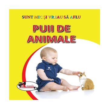 Puii de animale - Sunt mic si vreau sa aflu (Aramis)