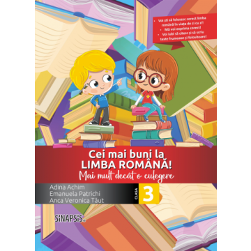 Cei mai buni la limba romana! - Mai mult decat o culegere - clasa a III-a (Sinapsis)