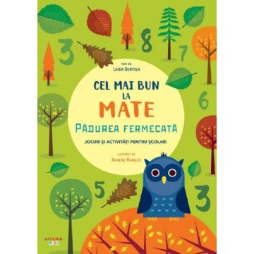 Cel mai bun la mate. Padurea fermecata. Jocuri si activitati pentru scolari (Litera)