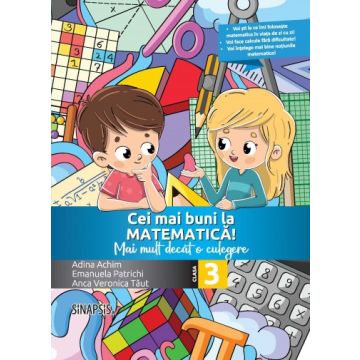 Cei mai buni la matematica! - Mai mult decat o culegere - clasa a III-a (Sinapsis)