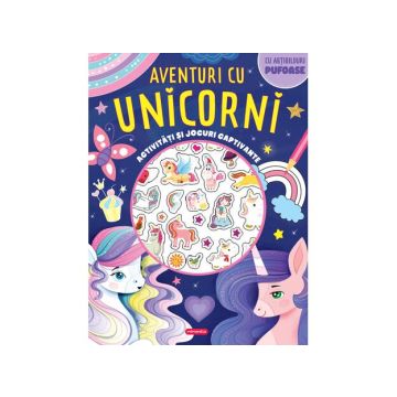 Aventuri cu unicorni - Activitati si jocuri captivante (Kreativ)