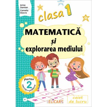 Matematica si explorarea mediului. Clasa I. Partea a II-a - (E) (Elicart)