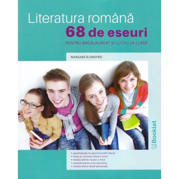Literatura romana. 68 de eseuri pentru bacalaureat si lucru la clasa (Booklet)