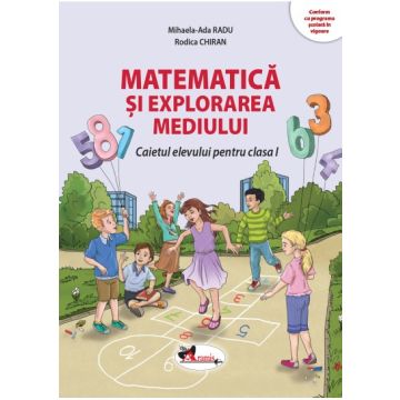 Matematica si explorarea mediului. Caietul elevului pentru clasa I (Aramis)