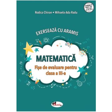 Exerseaza cu Aramis. Matematica. Fise de evaluare pentru clasa a III-a (Aramis)