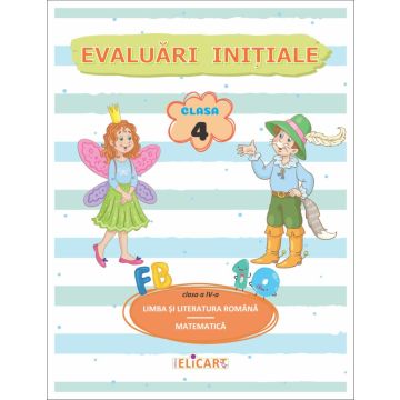 Evaluari initiale. Clasa a IV-a (Elicart)