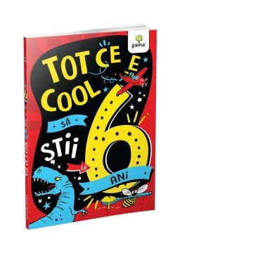 Tot ce e cool sa stii la 6 ani (Gama)