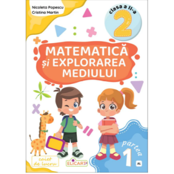 Matematica si explorarea mediului. Clasa a II-a. Partea 1 – (AL) 