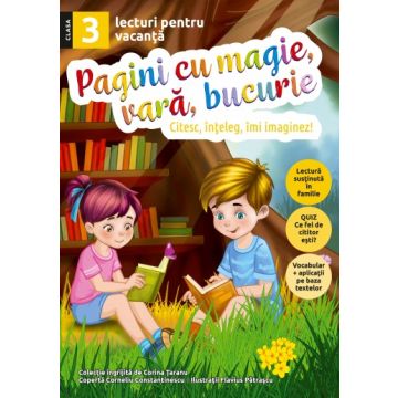 Pagini cu magie, vara, bucurie - lecturi pentru vacanta - clasa a III-a (Sinapsis)