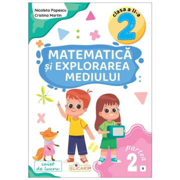Matematica si explorarea mediului. Clasa a II-a. Partea 2 (B)