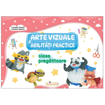 Arte vizuale si abilitati practice pentru clasa pregatitoare (Elicart)