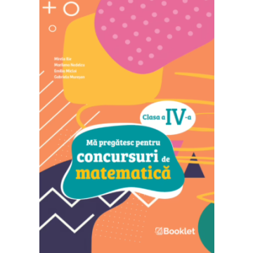Ma pregatesc pentru concursuri de matematica: clasa a IV-a (Booklet)