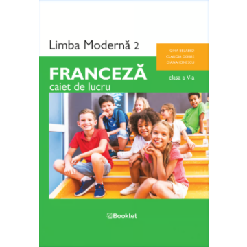 Limba franceza – caietul manualului Limba moderna 2 – Franceza – clasa a V-a (Booklet)