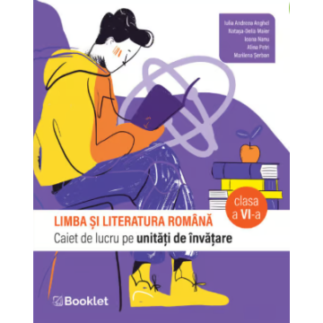 Limba si literatura romana. Caiet de lucru pe unitati de invatare – clasa a VI-a (Booklet)