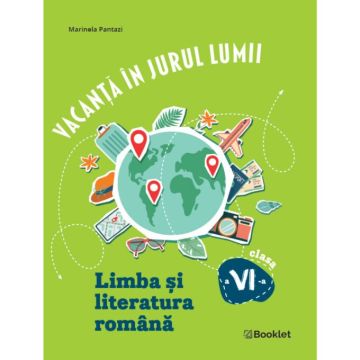 Vacanta in jurul lumii. Limba si literatura romana clasa a VI-a – EDITIA 2026