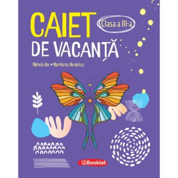 Caiet de vacanta pentru clasa a III-a – EDITIA 2026