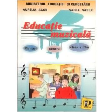 Educatie muzicala. Manual - Clasa a VI-a - Iacob