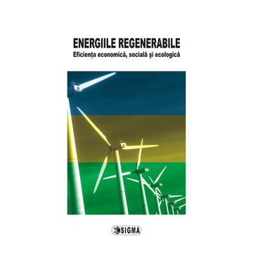 Energiile regenerabile - eficienta economica, sociala si ecologica