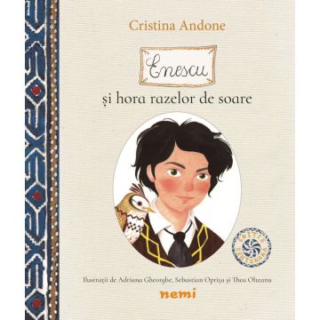 Enescu si hora razelor de soare, editie Centenara (Nemira)