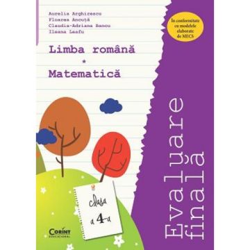 Evaluare finala. Clasa a IV a. Limba romana si matematica- Arghirescu (Corint)