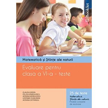 Evaluare pentru clasa a VI-a - 25 de teste de Matematica si Stiinte ale naturii