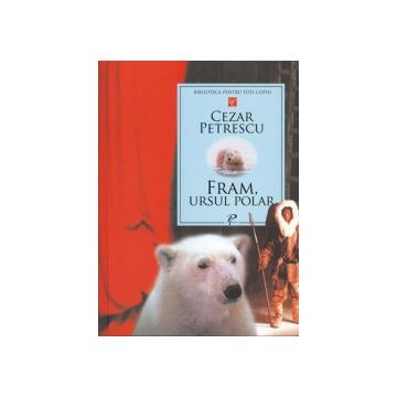 Fram, ursul polar. Cezar Petrescu (Prut)