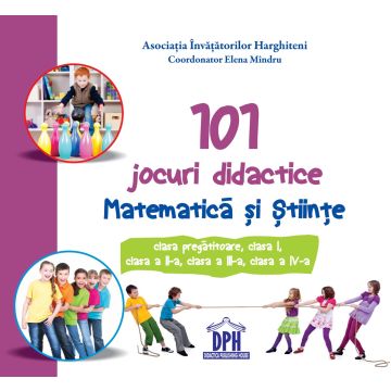 101 jocuri didactice. Matematica si Stiinte (DPH)