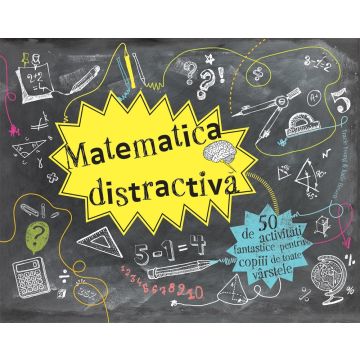 Matematica distractiva - 50 de activitati fantastice pentru copiii de toate varstele (DPH)