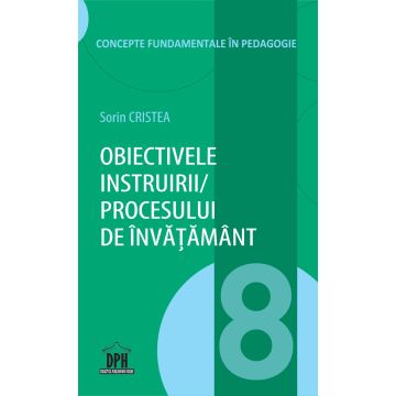 Obiectivele instruirii / procesului de invatamant - Vol. 8 (DPH)