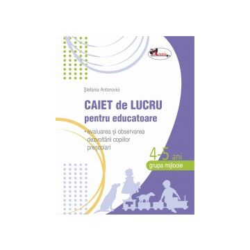 Ghidul educatoarei pentru grupa mijlocie 4 - 5 ani