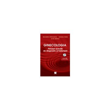 Ginecologia - principii actuale de diagnostic si tratament. Include CD cu foto si video