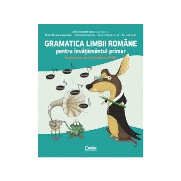 Gramatica limbii romane pentru invatamantul primar. Invat si exersez cu Amadeus si ReMi (Corint)