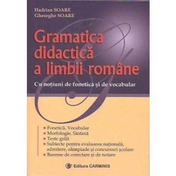 Gramatica didactica a limbii romane (gimnaziu, liceu, admitere la facultate)