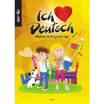 ICH LIEBE DEUCH. Dictionar ilustrat pentru copii (Aquila)