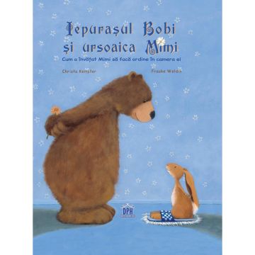 Iepurasul Bobi si ursoaica Mimi - Cum a invatat Mimi sa faca ordine in camera ei (DPH)