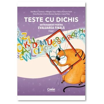 TESTE CU DICHIS. Antrenament pentru EVALUAREA FINALA – Clasa I (Corint)