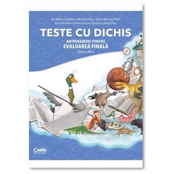 TESTE CU DICHIS. Antrenament pentru EVALUAREA FINALA– Clasa a III-a (Corint)